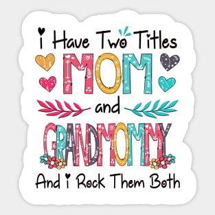 I Have Two Titles Mom And Grandmommy And I Rock Them Both Wildflower Happy Mother's Day Sticker